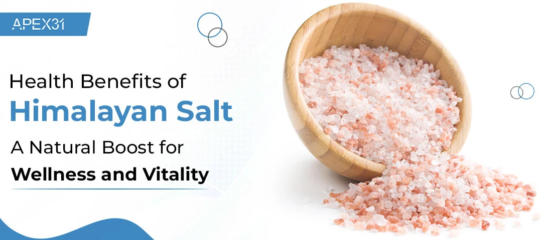Health Benefits of Himalayan Salt: A Natural Boost for Wellness and Vitality