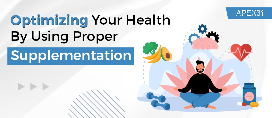 Optimizing Your Health By Using Proper Supplementation
