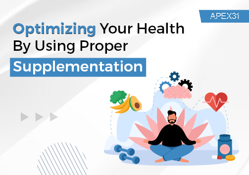 Optimizing Your Health With The Help Of Proper Supplementation